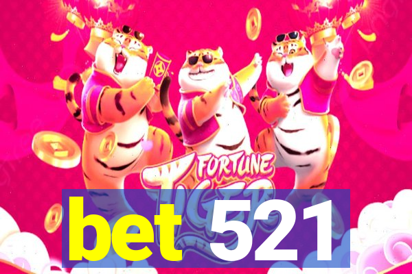 bet 521